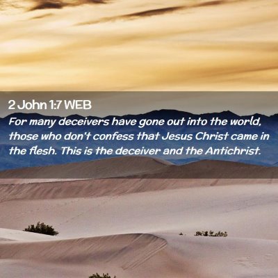 Picture 02 - 2 John 1:7 WEB - For many deceivers have gone out into the world, - Bible Verse Picture