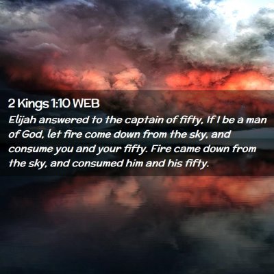 Picture 02 - 2 Kings 1:10 WEB - Elijah answered to the captain of fifty, If I be - Bible Verse Picture