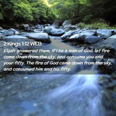 Picture 02 - 2 Kings 1:12 WEB - Elijah answered them, If I be a man of God, let - Bible Verse Picture