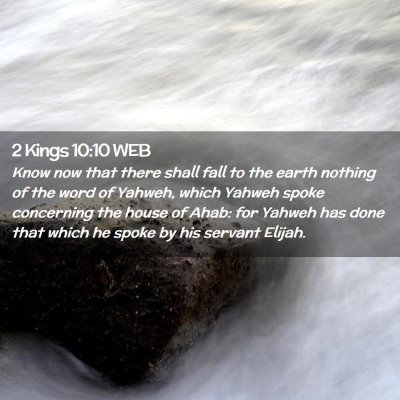 Picture 02 - 2 Kings 10:10 WEB - Know now that there shall fall to the earth - Bible Verse Picture