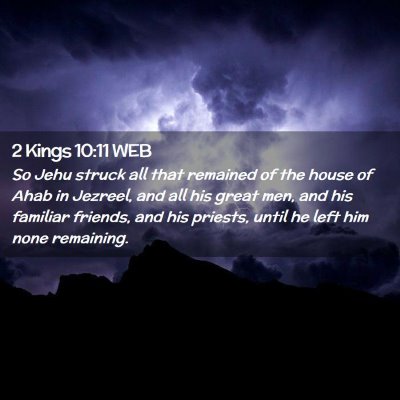 Picture 02 - 2 Kings 10:11 WEB - So Jehu struck all that remained of the house of - Bible Verse Picture