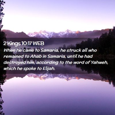 Picture 02 - 2 Kings 10:17 WEB - When he came to Samaria, he struck all who - Bible Verse Picture