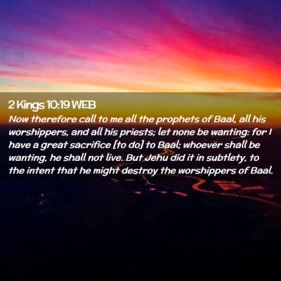 Picture 02 - 2 Kings 10:19 WEB - Now therefore call to me all the prophets of - Bible Verse Picture