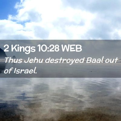 Picture 02 - 2 Kings 10:28 WEB - Thus Jehu destroyed Baal out of - Bible Verse Picture