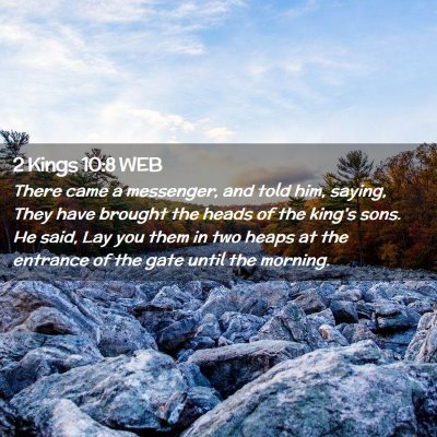 Picture 02 - 2 Kings 10:8 WEB - There came a messenger, and told him, saying, - Bible Verse Picture