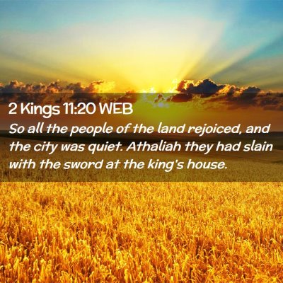Picture 02 - 2 Kings 11:20 WEB - So all the people of the land rejoiced, and the - Bible Verse Picture