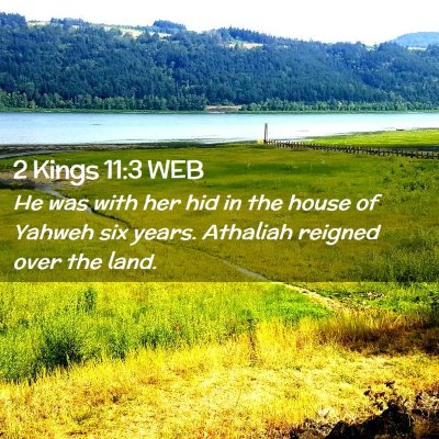 Picture 02 - 2 Kings 11:3 WEB - He was with her hid in the house of Yahweh six - Bible Verse Picture