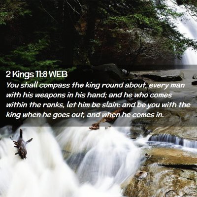 Picture 02 - 2 Kings 11:8 WEB - You shall compass the king round about, every man - Bible Verse Picture