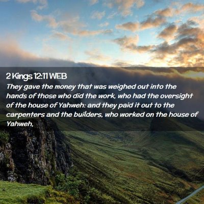 Picture 02 - 2 Kings 12:11 WEB - They gave the money that was weighed out into the - Bible Verse Picture