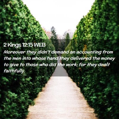 Picture 02 - 2 Kings 12:15 WEB - Moreover they didn't demand an accounting from - Bible Verse Picture