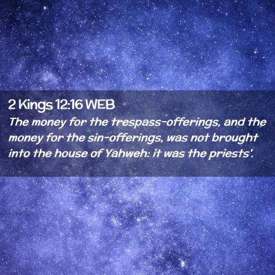 Picture 02 - 2 Kings 12:16 WEB - The money for the trespass-offerings, and the - Bible Verse Picture