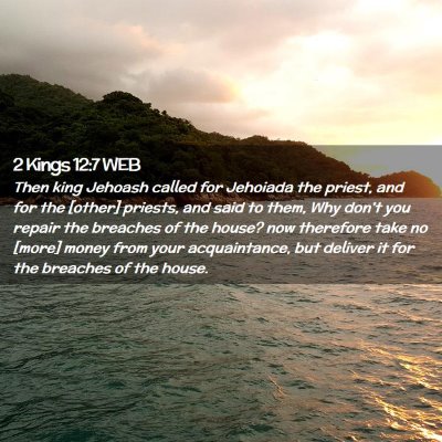 Picture 02 - 2 Kings 12:7 WEB - Then king Jehoash called for Jehoiada the priest, - Bible Verse Picture