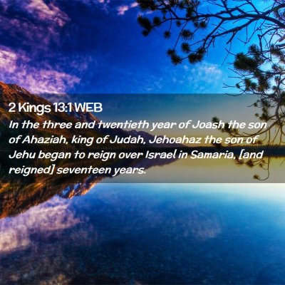 Picture 02 - 2 Kings 13:1 WEB - In the three and twentieth year of Joash the son - Bible Verse Picture