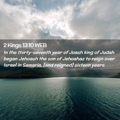 Picture 02 - 2 Kings 13:10 WEB - In the thirty-seventh year of Joash king of Judah - Bible Verse Picture