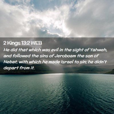 Picture 02 - 2 Kings 13:2 WEB - He did that which was evil in the sight of - Bible Verse Picture