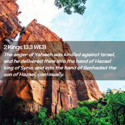 Picture 02 - 2 Kings 13:3 WEB - The anger of Yahweh was kindled against Israel, - Bible Verse Picture