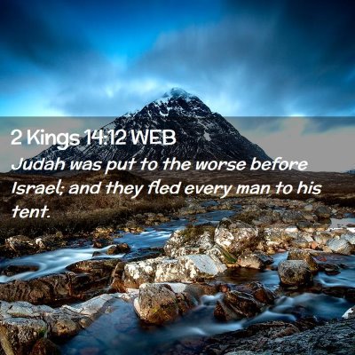 Picture 02 - 2 Kings 14:12 WEB - Judah was put to the worse before Israel; and - Bible Verse Picture