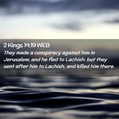 Picture 02 - 2 Kings 14:19 WEB - They made a conspiracy against him in Jerusalem; - Bible Verse Picture