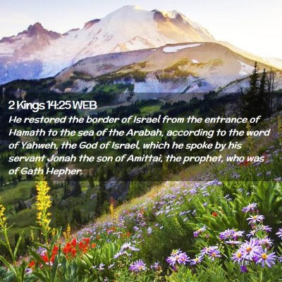 Picture 02 - 2 Kings 14:25 WEB - He restored the border of Israel from the - Bible Verse Picture