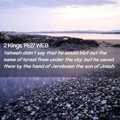 Picture 02 - 2 Kings 14:27 WEB - Yahweh didn't say that he would blot out the name - Bible Verse Picture