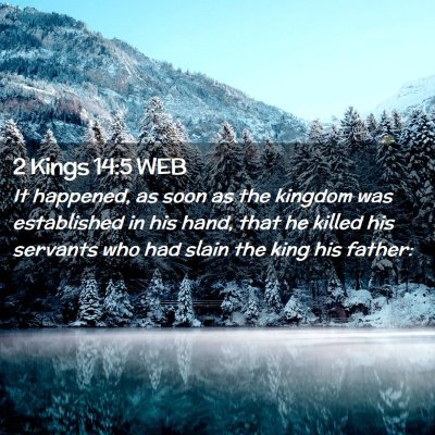 Picture 02 - 2 Kings 14:5 WEB - It happened, as soon as the kingdom was - Bible Verse Picture