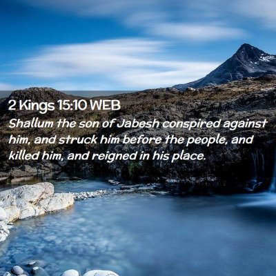 Picture 02 - 2 Kings 15:10 WEB - Shallum the son of Jabesh conspired against him, - Bible Verse Picture