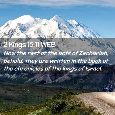 Picture 02 - 2 Kings 15:11 WEB - Now the rest of the acts of Zechariah, behold, - Bible Verse Picture