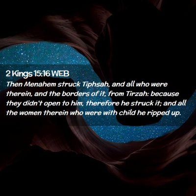 Picture 02 - 2 Kings 15:16 WEB - Then Menahem struck Tiphsah, and all who were - Bible Verse Picture