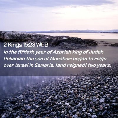 Picture 02 - 2 Kings 15:23 WEB - In the fiftieth year of Azariah king of Judah - Bible Verse Picture