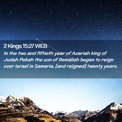 Picture 02 - 2 Kings 15:27 WEB - In the two and fiftieth year of Azariah king of - Bible Verse Picture