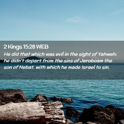 Picture 02 - 2 Kings 15:28 WEB - He did that which was evil in the sight of - Bible Verse Picture