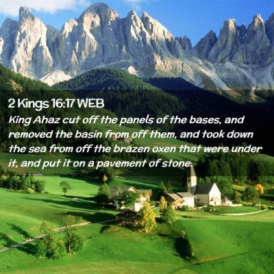 Picture 02 - 2 Kings 16:17 WEB - King Ahaz cut off the panels of the bases, and - Bible Verse Picture