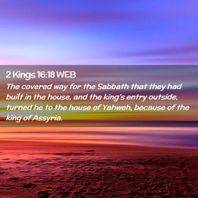 Picture 02 - 2 Kings 16:18 WEB - The covered way for the Sabbath that they had - Bible Verse Picture