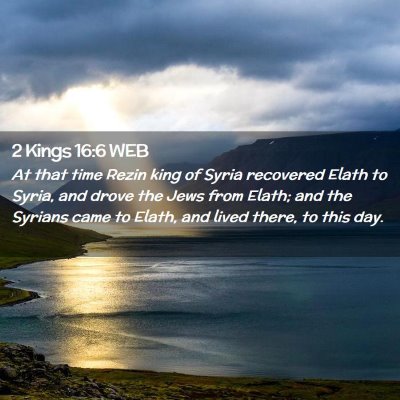 Picture 02 - 2 Kings 16:6 WEB - At that time Rezin king of Syria recovered Elath - Bible Verse Picture