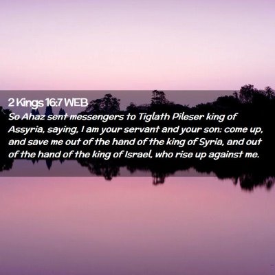 Picture 02 - 2 Kings 16:7 WEB - So Ahaz sent messengers to Tiglath Pileser king - Bible Verse Picture