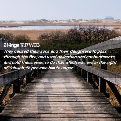 Picture 02 - 2 Kings 17:17 WEB - They caused their sons and their daughters to - Bible Verse Picture
