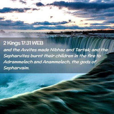 Picture 02 - 2 Kings 17:31 WEB - and the Avvites made Nibhaz and Tartak; and the - Bible Verse Picture