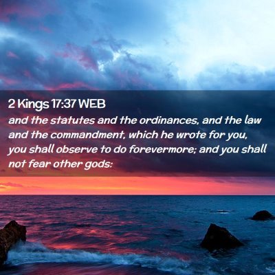 Picture 02 - 2 Kings 17:37 WEB - and the statutes and the ordinances, and the law - Bible Verse Picture