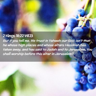 Picture 02 - 2 Kings 18:22 WEB - But if you tell me, We trust in Yahweh our God; - Bible Verse Picture