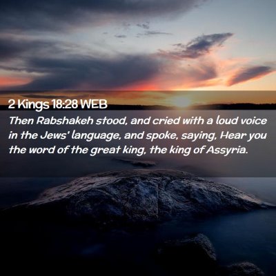 Picture 02 - 2 Kings 18:28 WEB - Then Rabshakeh stood, and cried with a loud voice - Bible Verse Picture