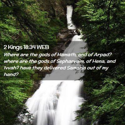 Picture 02 - 2 Kings 18:34 WEB - Where are the gods of Hamath, and of Arpad? where - Bible Verse Picture