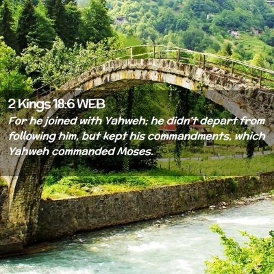 Picture 02 - 2 Kings 18:6 WEB - For he joined with Yahweh; he didn't depart from - Bible Verse Picture