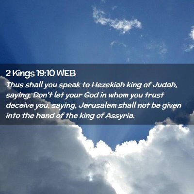 Picture 02 - 2 Kings 19:10 WEB - Thus shall you speak to Hezekiah king of Judah, - Bible Verse Picture