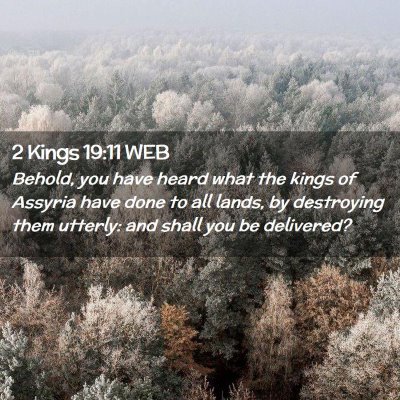 Picture 02 - 2 Kings 19:11 WEB - Behold, you have heard what the kings of Assyria - Bible Verse Picture