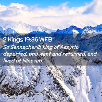 Picture 02 - 2 Kings 19:36 WEB - So Sennacherib king of Assyria departed, and went - Bible Verse Picture