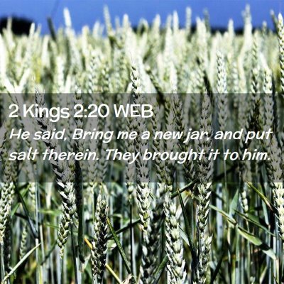 Picture 02 - 2 Kings 2:20 WEB - He said, Bring me a new jar, and put salt - Bible Verse Picture