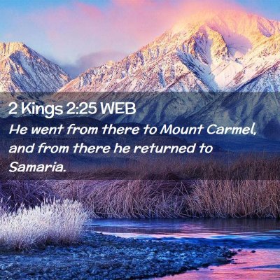 Picture 02 - 2 Kings 2:25 WEB - He went from there to Mount Carmel, and from - Bible Verse Picture