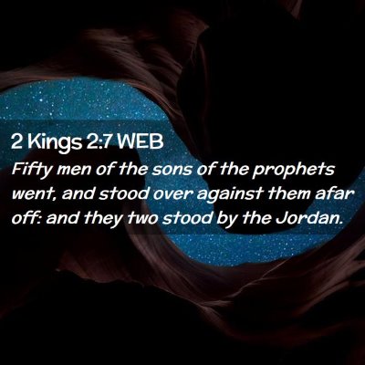 Picture 02 - 2 Kings 2:7 WEB - Fifty men of the sons of the prophets went, and - Bible Verse Picture
