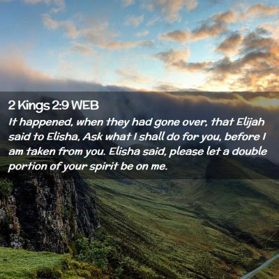Picture 02 - 2 Kings 2:9 WEB - It happened, when they had gone over, that Elijah - Bible Verse Picture