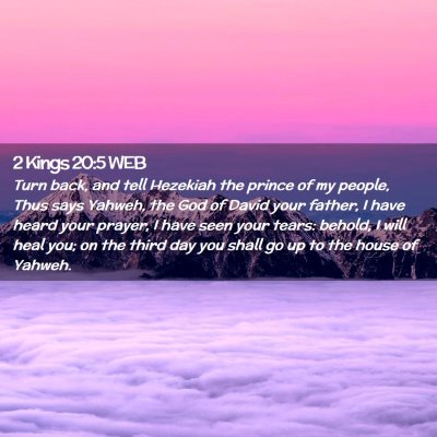 Picture 02 - 2 Kings 20:5 WEB - Turn back, and tell Hezekiah the prince of my - Bible Verse Picture